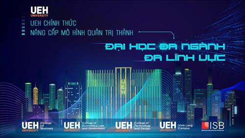 Trường Đại học Kinh tế TP. Hồ Chí Minh chính thức nâng cấp mô hình quản trị thành “Đại học đa ngành, đa lĩnh vực”